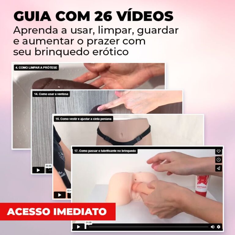 Guia em Vídeo: Como Usar, Limpar, Secar, Guardar e Obter Prazer com seu Brinquedo Erótico